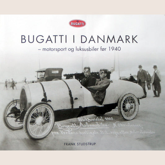 Bugatti in Denmark - Motorsport and Luxury Cars before 1940, hardcover book with 226 pages and 170 illustrations by Frank Studstrup