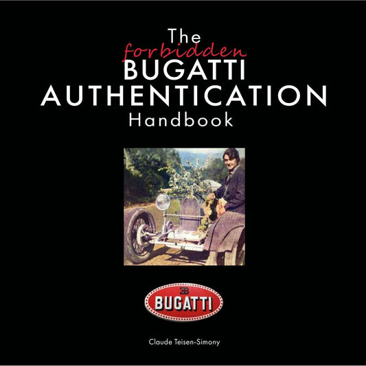 The Forbidden Bugatti: Authentication Handbook by Claude Teisen-Simony - guide to authenticating classic Bugatti cars with rare illustrations