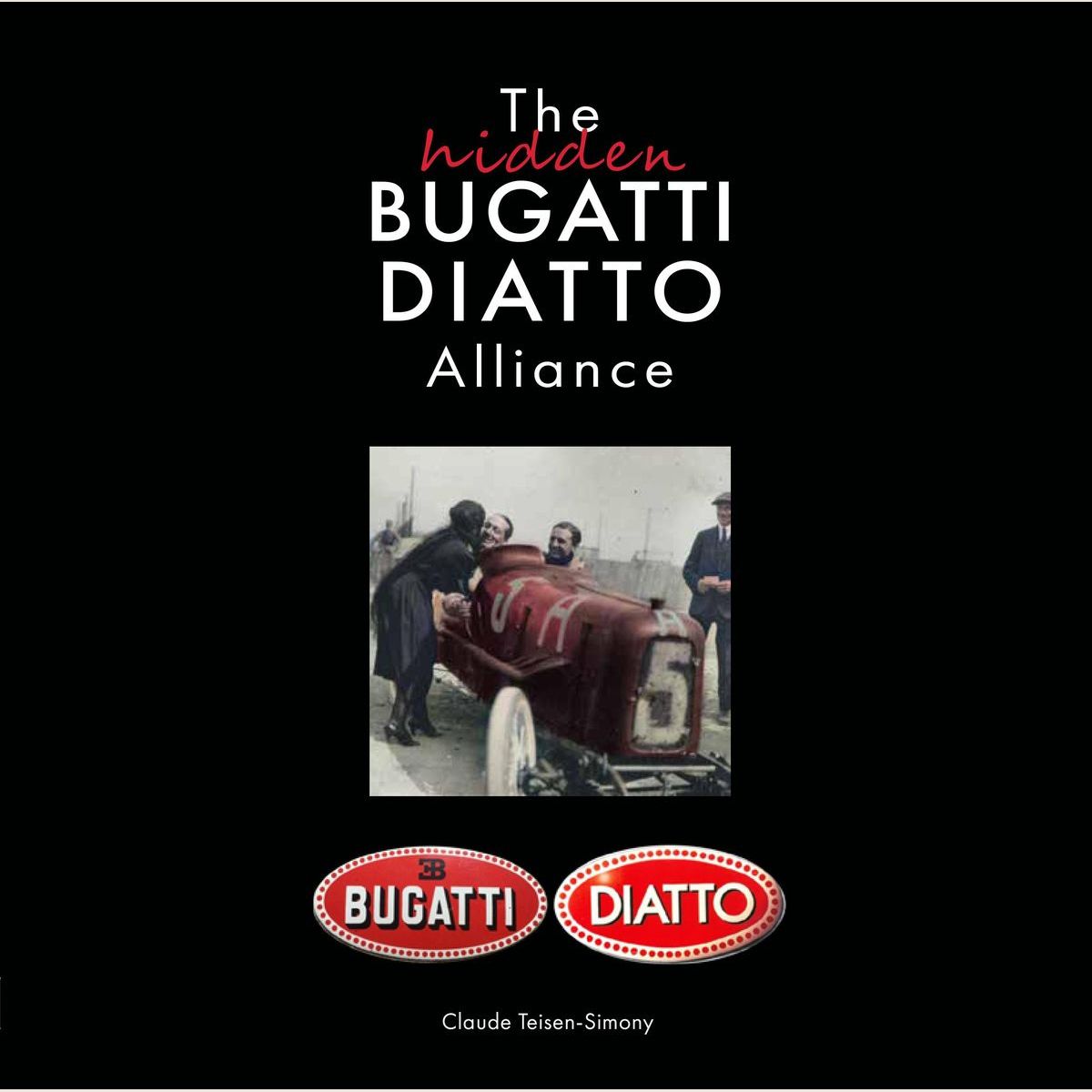 The Hidden Bugatti: Diatto Alliance hardcover book with rare photos and historical insights into Bugatti's early collaboration